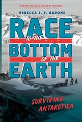 Race to the Bottom of the Earth: Surviving Antarctica цена и информация | Книги для подростков и молодежи | 220.lv