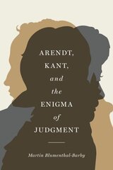 Arendt, Kant, and the Enigma of Judgment цена и информация | Исторические книги | 220.lv