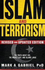 Islam And Terrorism (Revised And Updated Edition): The Truth about Isis, the Middle East and Islamic Jihad Revised, Updated ed. цена и информация | Духовная литература | 220.lv