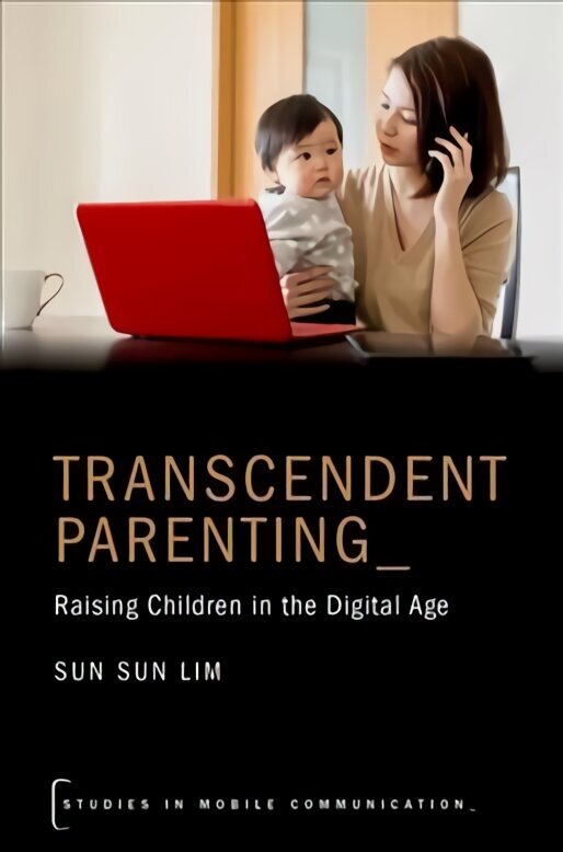 Transcendent Parenting: Raising Children in the Digital Age cena un informācija | Bērnu audzināšana | 220.lv