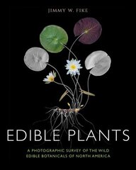 Edible Plants: A Photographic Survey of the Wild Edible Botanicals of North America cena un informācija | Grāmatas par fotografēšanu | 220.lv