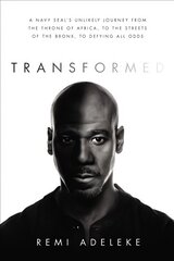Transformed: A Navy SEAL's Unlikely Journey from the Throne of Africa, to the Streets of the Bronx, to Defying All Odds cena un informācija | Romāni | 220.lv