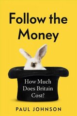 Follow the Money: How much does Britain cost? cena un informācija | Ekonomikas grāmatas | 220.lv