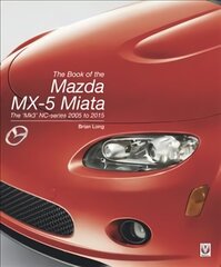 Book of the Mazda MX-5 Miata: The 'Mk3' NC-series 2005 to 2015 cena un informācija | Ceļojumu apraksti, ceļveži | 220.lv