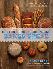 Gluten-Free on a Shoestring Bakes Bread: (Biscuits, Bagels, Buns, and More) цена и информация | Книги рецептов | 220.lv