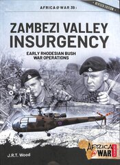 Zambezi Valley Insurgency: Early Rhodesian Bush War Operations цена и информация | Исторические книги | 220.lv