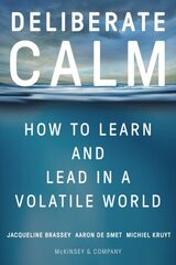 Deliberate Calm: How to Learn and Lead in a Volatile World cena un informācija | Ekonomikas grāmatas | 220.lv