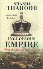 Inglorious Empire: What the British Did to India цена и информация | Исторические книги | 220.lv