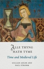 Alle Thyng Hath Tyme: Time and Medieval Life цена и информация | Исторические книги | 220.lv
