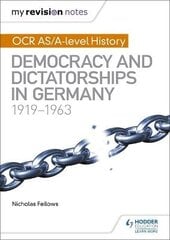 My Revision Notes: OCR AS/A-level History: Democracy and Dictatorships in Germany 1919-63 cena un informācija | Vēstures grāmatas | 220.lv