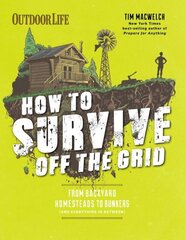 How to Survive Off the Grid: From Backyard Bunkers, to Homesteads and Everything in Between цена и информация | Книги о питании и здоровом образе жизни | 220.lv