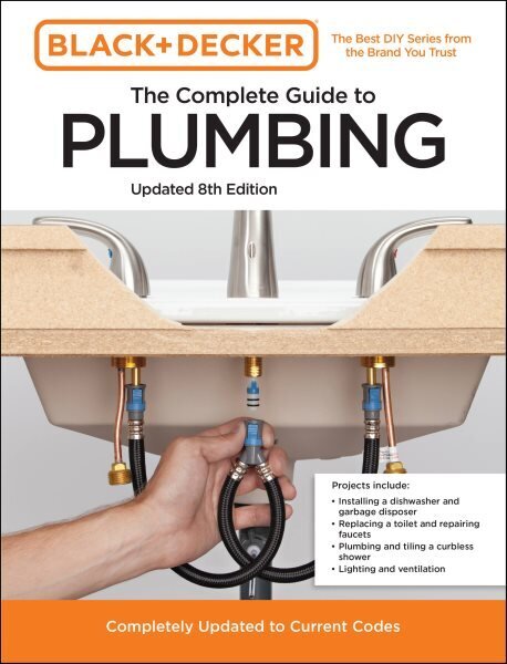 Black and Decker The Complete Guide to Plumbing Updated 8th Edition: Completely Updated to Current Codes Eighth Edition cena un informācija | Grāmatas par veselīgu dzīvesveidu un uzturu | 220.lv