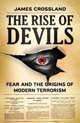 Rise of Devils: Fear and the Origins of Modern Terrorism cena un informācija | Vēstures grāmatas | 220.lv
