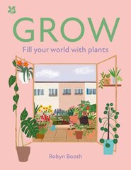 GROW: Fill Your World with Plants цена и информация | Книги по садоводству | 220.lv