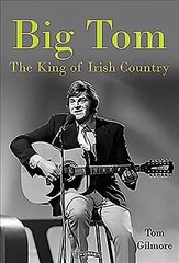 Big Tom: The King of Irish Country цена и информация | Книги об искусстве | 220.lv