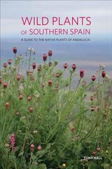 Wild Plants of Southern Spain: A guide to the native plants of Andalucia цена и информация | Энциклопедии, справочники | 220.lv