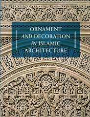 Ornament and Decoration in Islamic Architecture цена и информация | Книги об архитектуре | 220.lv