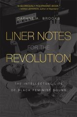 Liner Notes for the Revolution: The Intellectual Life of Black Feminist Sound цена и информация | Книги об искусстве | 220.lv