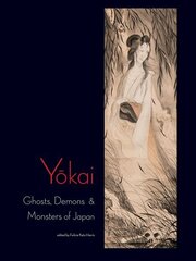 Yokai: Ghosts, Demons & Monsters of Japan цена и информация | Книги об искусстве | 220.lv