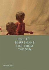 Michael Borremans: Fire from the Sun cena un informācija | Mākslas grāmatas | 220.lv