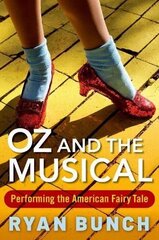 Oz and the Musical: Performing the American Fairy Tale cena un informācija | Mākslas grāmatas | 220.lv