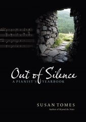 Out of Silence: A Pianist's Yearbook cena un informācija | Mākslas grāmatas | 220.lv