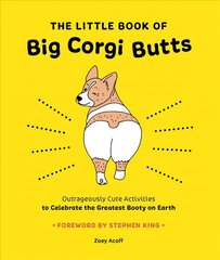 Little Book of Big Corgi Butts: Outrageously Cute Activities to Celebrate the Greatest Booty on Earth цена и информация | Книжки - раскраски | 220.lv