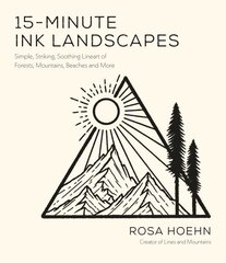 15-minute ink landscapes: simple, striking, soothing lineart of forests, mountains, beaches and more cena un informācija | Mākslas grāmatas | 220.lv