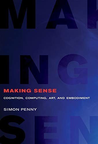 Making Sense: Cognition, Computing, Art, and Embodiment cena un informācija | Mākslas grāmatas | 220.lv