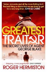 Greatest Traitor: The Secret Lives of Agent George Blake PB Reissue цена и информация | Биографии, автобиогафии, мемуары | 220.lv