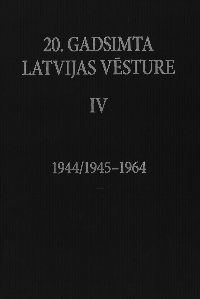 20. gadsimta Latvijas vēsture IV. 1944/1945-1964 cena un informācija | Vēstures grāmatas | 220.lv