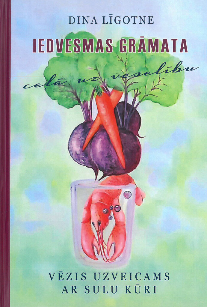 Iedvesmas grāmata ceļā uz veselību. Vēzis ir uzveicams ar sulu kūri цена и информация | Grāmatas par veselīgu dzīvesveidu un uzturu | 220.lv