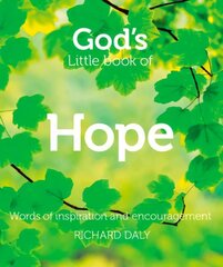 God's Little Book of Hope: Words of Inspiration and Encouragement cena un informācija | Garīgā literatūra | 220.lv