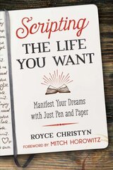 Scripting the Life You Want: Manifest Your Dreams with Just Pen and Paper cena un informācija | Pašpalīdzības grāmatas | 220.lv