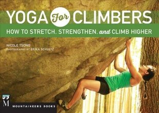 Yoga for Climbers: Stretch, Strengthen, and Climb Higher cena un informācija | Pašpalīdzības grāmatas | 220.lv