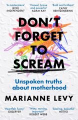 Don't Forget to Scream: Unspoken Truths About Motherhood cena un informācija | Pašpalīdzības grāmatas | 220.lv