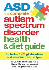 ASD The Complete Autism Spectrum Disorder Health and Diet Guide: Includes 175 Gluten-Free and Casein-Free Recipes: Includes 175 Gluten-free & Casein-free Recipes cena un informācija | Pašpalīdzības grāmatas | 220.lv