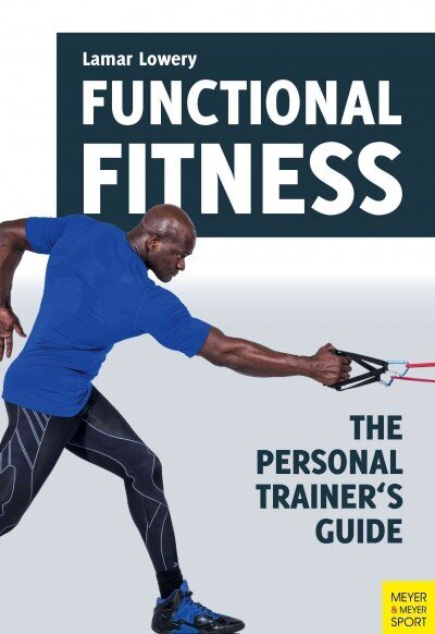 Functional Fitness: The Personal Trainer's Guide цена и информация | Pašpalīdzības grāmatas | 220.lv