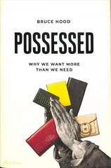 Possessed: Why We Want More Than We Need cena un informācija | Pašpalīdzības grāmatas | 220.lv