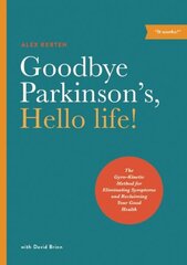 Goodbye Parkinson's, Hello Life: The Gyro-Kinetic Method for Eliminating Symptoms and Reclaiming Your Good Health cena un informācija | Pašpalīdzības grāmatas | 220.lv