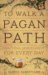 To Walk a Pagan Path: Practical Spirituality for Every Day цена и информация | Самоучители | 220.lv