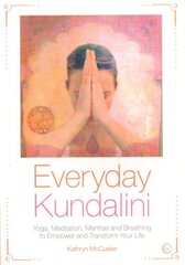 Everyday Kundalini: Yoga, Meditation, Mantras and Breathing to Empower and Transform 2nd Revised edition цена и информация | Самоучители | 220.lv