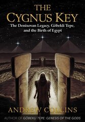 Cygnus Key: The Denisovan Legacy, Goebekli Tepe, and the Birth of Egypt cena un informācija | Pašpalīdzības grāmatas | 220.lv