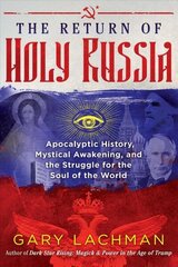 Return of Holy Russia: Apocalyptic History, Mystical Awakening, and the Struggle for the Soul of the World cena un informācija | Pašpalīdzības grāmatas | 220.lv
