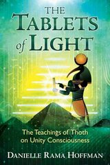 Tablets of Light: The Teachings of Thoth on Unity Consciousness cena un informācija | Pašpalīdzības grāmatas | 220.lv