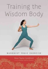 Training the Wisdom Body: Buddhist Yogic Exercise цена и информация | Духовная литература | 220.lv