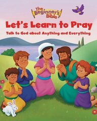 Beginner's Bible Let's Learn to Pray: Talk to God about Anything and Everything цена и информация | Духовная литература | 220.lv