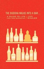 Buddha Walks into a Bar...: A Guide to Life for a New Generation cena un informācija | Garīgā literatūra | 220.lv