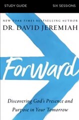 Forward Study Guide with DVD: Discovering God's Presence and Purpose in Your Tomorrow цена и информация | Духовная литература | 220.lv