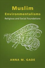 Muslim Environmentalisms: Religious and Social Foundations цена и информация | Духовная литература | 220.lv